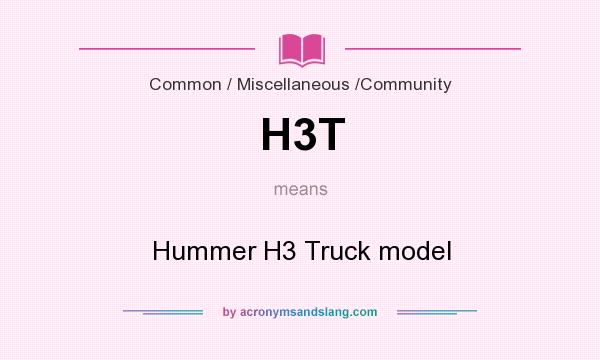 What does H3T mean? It stands for Hummer H3 Truck model