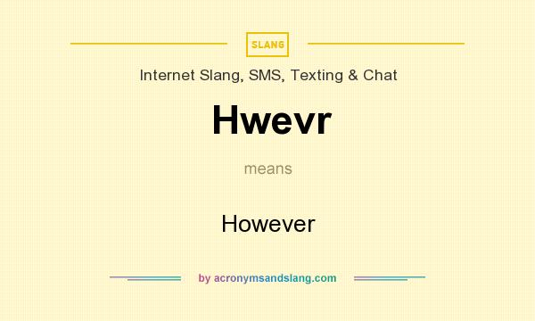 What does Hwevr mean? It stands for However