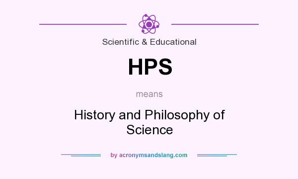What does HPS mean? It stands for History and Philosophy of Science