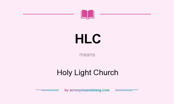 What does HLC mean? It stands for Holy Light Church
