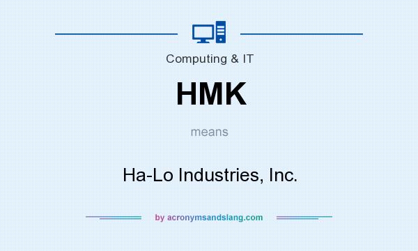 What does HMK mean? It stands for Ha-Lo Industries, Inc.