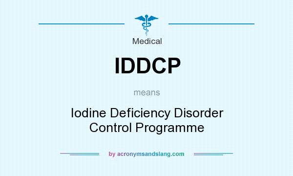 What does IDDCP mean? It stands for Iodine Deficiency Disorder Control Programme