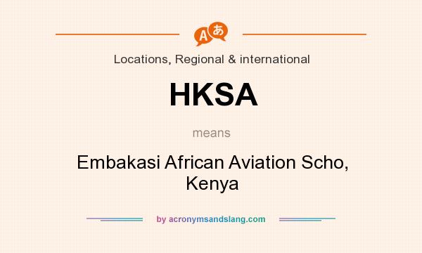 What does HKSA mean? It stands for Embakasi African Aviation Scho, Kenya