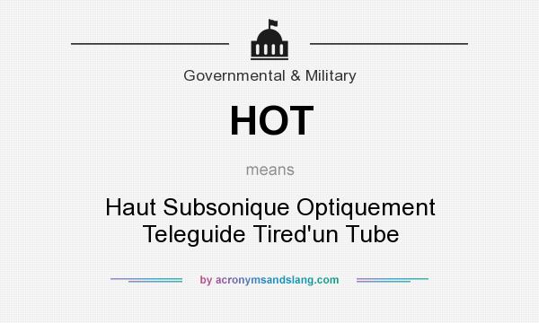 What does HOT mean? It stands for Haut Subsonique Optiquement Teleguide Tired`un Tube