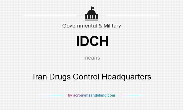 What does IDCH mean? It stands for Iran Drugs Control Headquarters