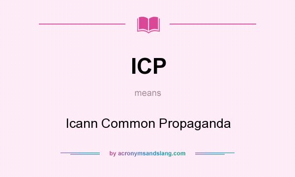 What does ICP mean? It stands for Icann Common Propaganda