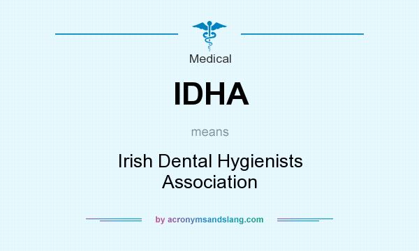 What does IDHA mean? It stands for Irish Dental Hygienists Association