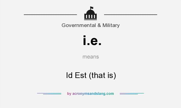 What does i.e. mean? It stands for Id Est (that is)
