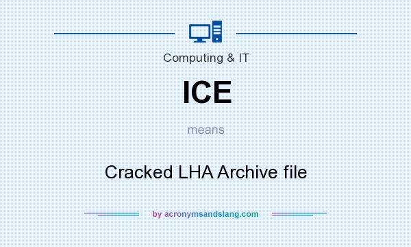 What does ICE mean? It stands for Cracked LHA Archive file