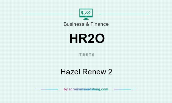 What does HR2O mean? It stands for Hazel Renew 2