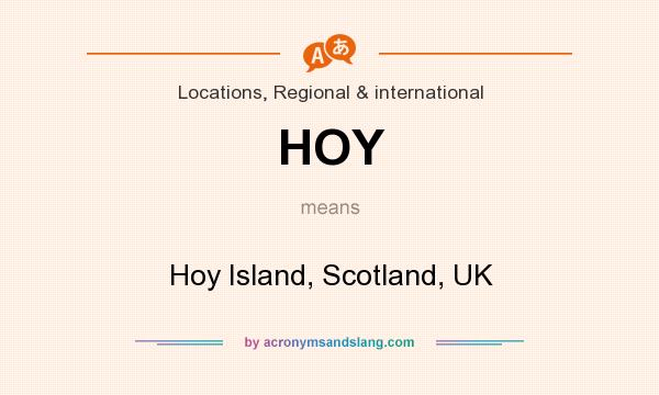 What does HOY mean? It stands for Hoy Island, Scotland, UK