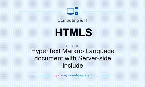 What does HTMLS mean? It stands for HyperText Markup Language document with Server-side include