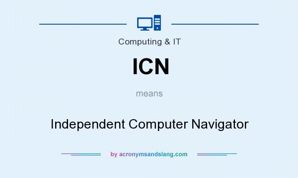 What does ICN mean? It stands for Independent Computer Navigator