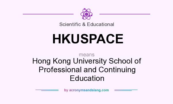 What does HKUSPACE mean? It stands for Hong Kong University School of Professional and Continuing Education