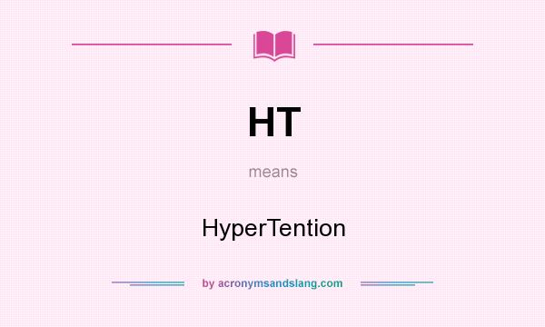 What does HT mean? It stands for HyperTention
