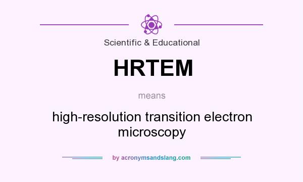 What does HRTEM mean? It stands for high-resolution transition electron microscopy