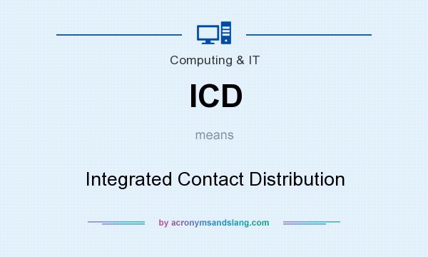 What does ICD mean? It stands for Integrated Contact Distribution