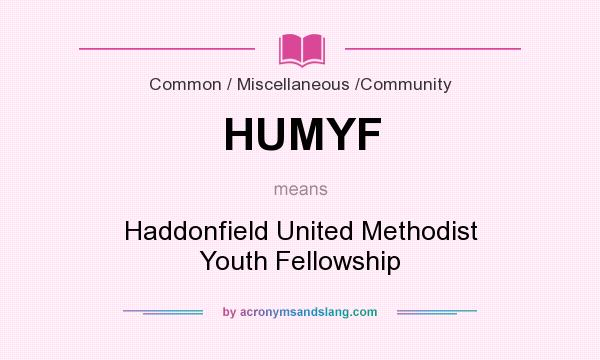 What does HUMYF mean? It stands for Haddonfield United Methodist Youth Fellowship