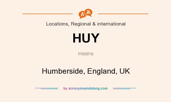 What does HUY mean? It stands for Humberside, England, UK