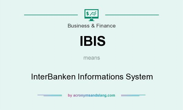 What does IBIS mean? It stands for InterBanken Informations System