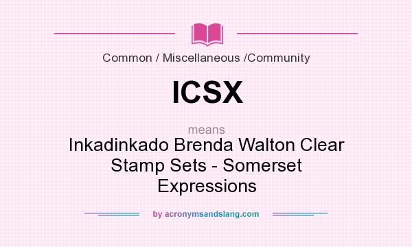 What does ICSX mean? It stands for Inkadinkado Brenda Walton Clear Stamp Sets - Somerset Expressions