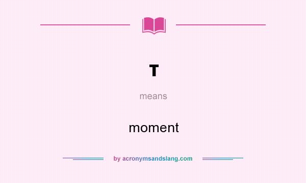 What does τ mean? It stands for moment