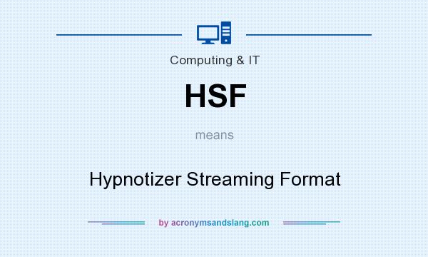 What does HSF mean? It stands for Hypnotizer Streaming Format