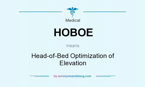 What does HOBOE mean? It stands for Head-of-Bed Optimization of Elevation