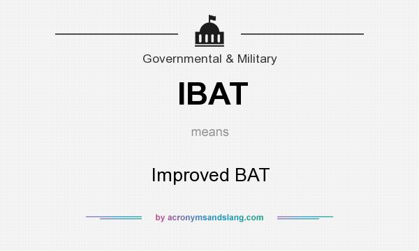 What does IBAT mean? It stands for Improved BAT