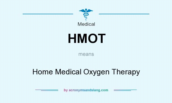 What does HMOT mean? It stands for Home Medical Oxygen Therapy