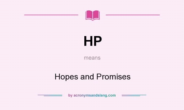 What does HP mean? It stands for Hopes and Promises