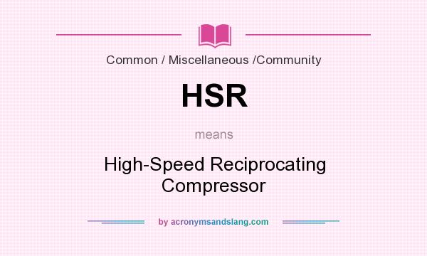 What does HSR mean? It stands for High-Speed Reciprocating Compressor