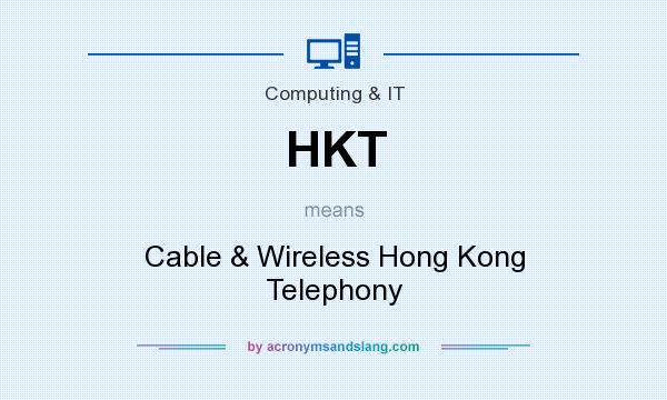 What does HKT mean? It stands for Cable & Wireless Hong Kong Telephony