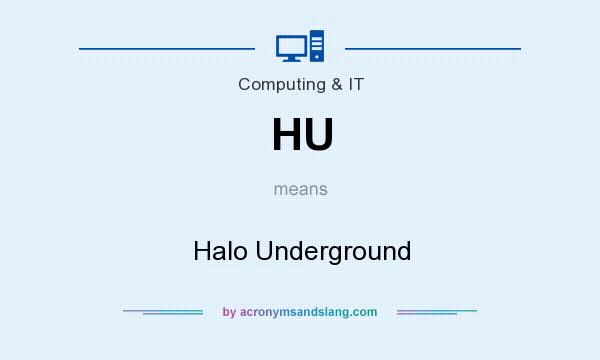 What does HU mean? It stands for Halo Underground