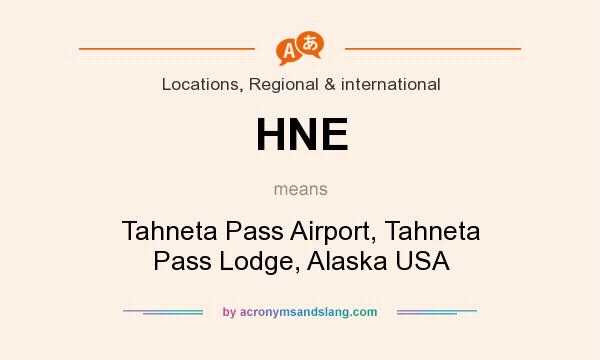 What does HNE mean? It stands for Tahneta Pass Airport, Tahneta Pass Lodge, Alaska USA