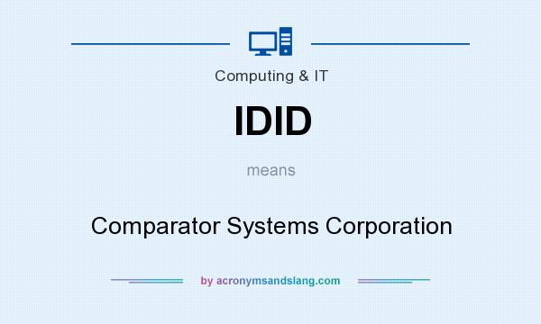 What does IDID mean? It stands for Comparator Systems Corporation