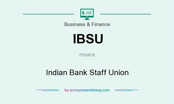 What does IBSU mean? It stands for Indian Bank Staff Union