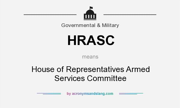What does HRASC mean? It stands for House of Representatives Armed Services Committee