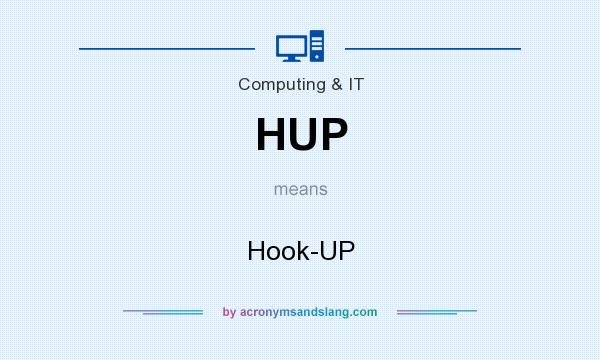 What does HUP mean? It stands for Hook-UP