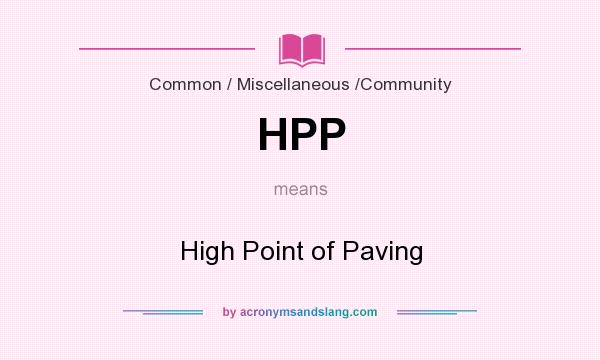 What does HPP mean? It stands for High Point of Paving