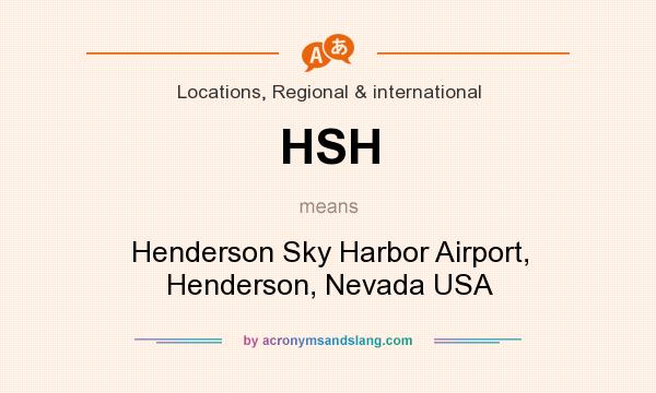 What does HSH mean? It stands for Henderson Sky Harbor Airport, Henderson, Nevada USA