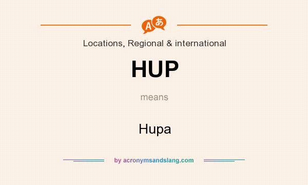 What does HUP mean? It stands for Hupa