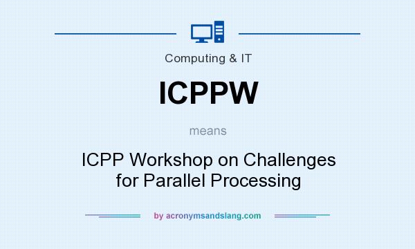 What does ICPPW mean? It stands for ICPP Workshop on Challenges for Parallel Processing