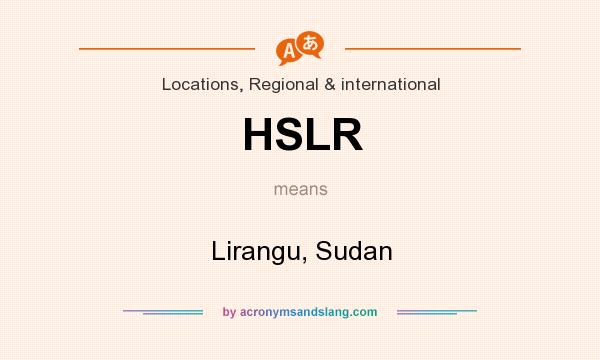 What does HSLR mean? It stands for Lirangu, Sudan