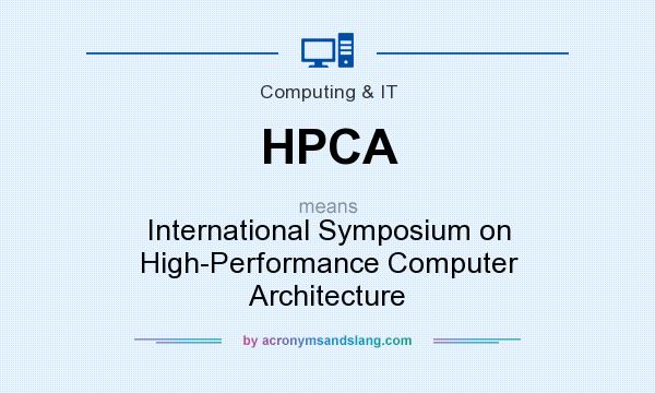 What does HPCA mean? It stands for International Symposium on High-Performance Computer Architecture