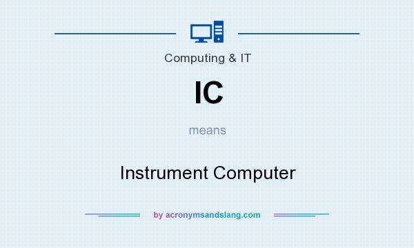 What does IC mean? It stands for Instrument Computer