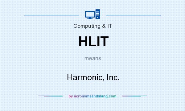 What does HLIT mean? It stands for Harmonic, Inc.