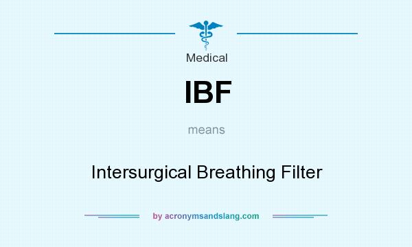 What does IBF mean? It stands for Intersurgical Breathing Filter