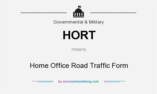 What does HORT mean? It stands for Home Office Road Traffic Form