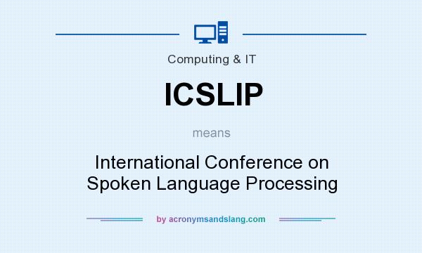 What does ICSLIP mean? It stands for International Conference on Spoken Language Processing